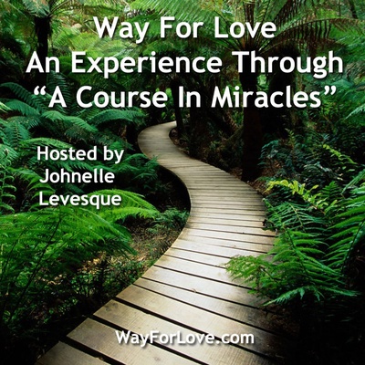 Way For Love - An Experience Through "A Course In Miracles"