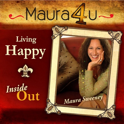 Maura Sweeney: Living Happy Inside Out | Self-Improvement | Leadership | The Power of Happiness