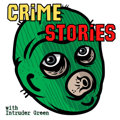 Crime Stories with Intruder Green