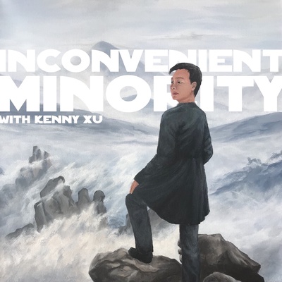 Inconvenient Minority with Kenny Xu