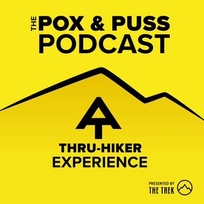 THE POX and PUSS PODCAST : An Appalachian Trail Thru-Hiker Experience
