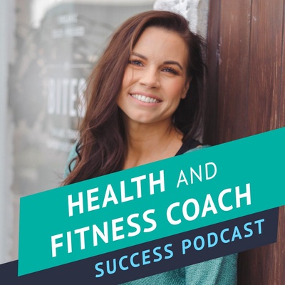 Health and Fitness Coach Success Podcast