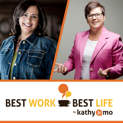 Best Work/Best Life From Kathy & Mo