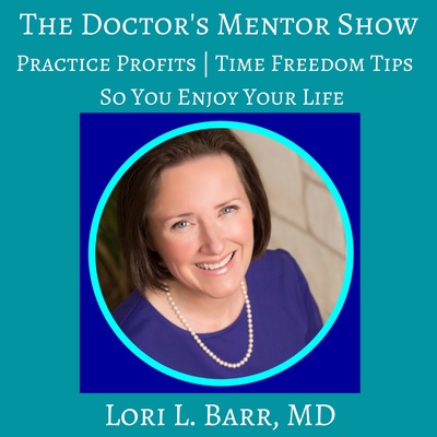 The Doctor's Mentor Show: Ideal Medical Practice | Business of Medicine | Entrepreneurship | Exit Strategies | Docgitimacy™