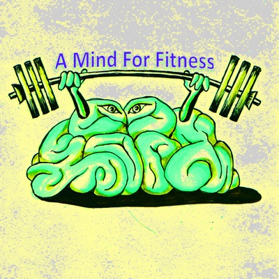 A Mind For Fitness Podcast