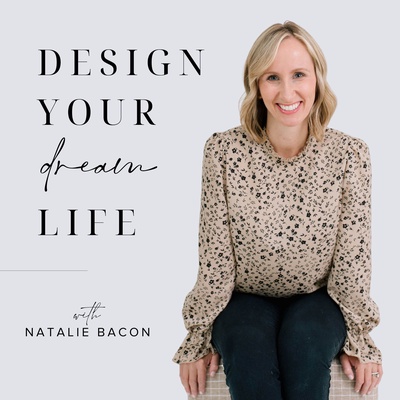 Design Your Dream Life With Natalie Bacon