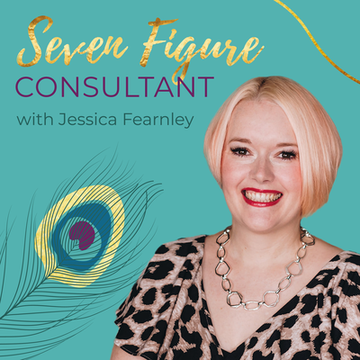 Seven Figure Consultant with Jessica Fearnley