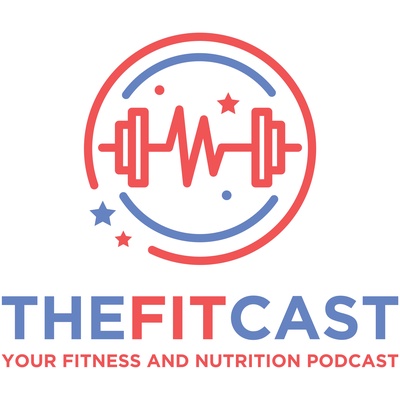 The FitCast: Fitness and Nutrition Podcast