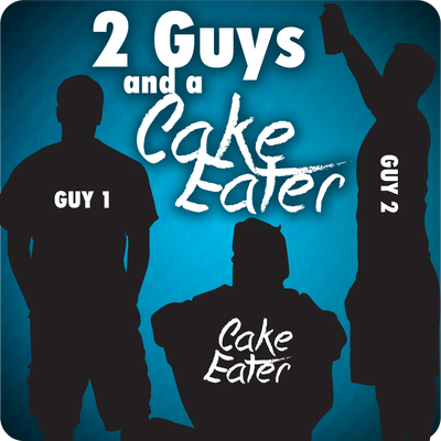 Two Guys and A Cake-Eater Podcast