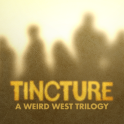 Tincture, A Weird West Trilogy