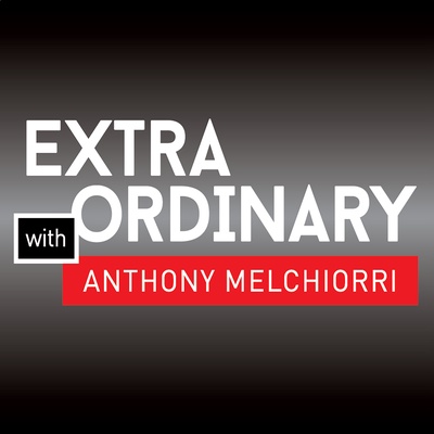 The Extraordinary Podcast with Anthony Melchiorri