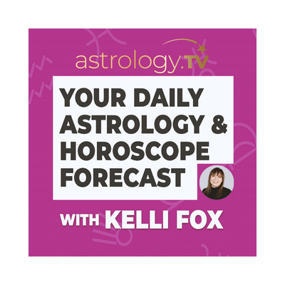 Your Astrology and Horoscope Forecast with Kelli Fox