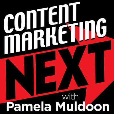 Content Marketing NEXT with Pamela Muldoon