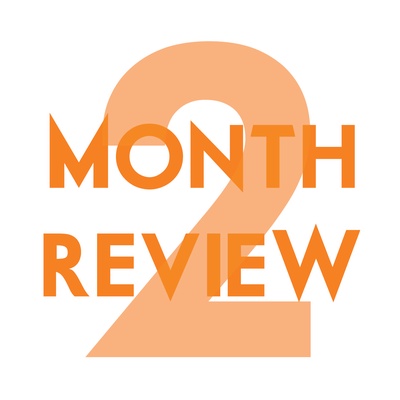 Two Month Review