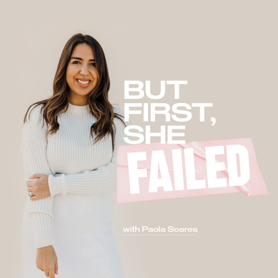 BUT FIRST, SHE FAILED - Career Growth, Women Entrepreneurs, Overcoming Imposter Syndrome, Growth Mindset, Confidence