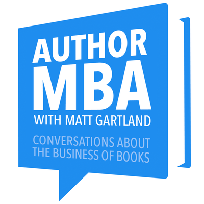 AuthorMBA: Conversations About Book Marketing, Publishing, Author Platforms, and Other Business Strategies for Authors