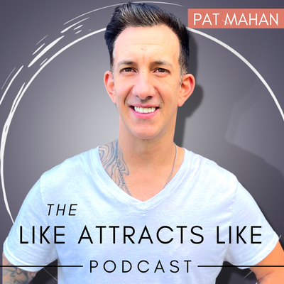 The Like Attracts Like Podcast