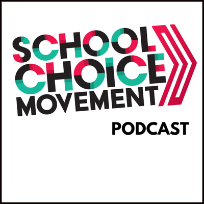 The School Choice Movement Podcast