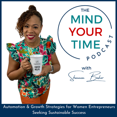 The Mind Your Time Podcast | Time Management, Business Systems  and Growth Strategies for Work-Life Integration