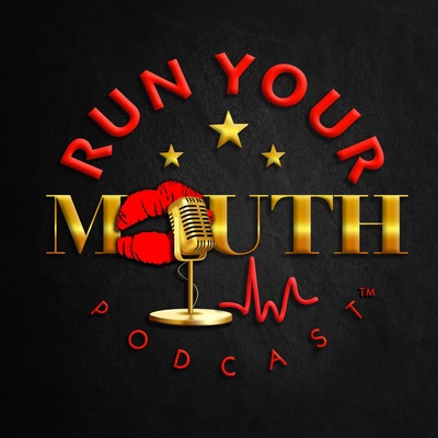 RUN YOUR MOUTH
