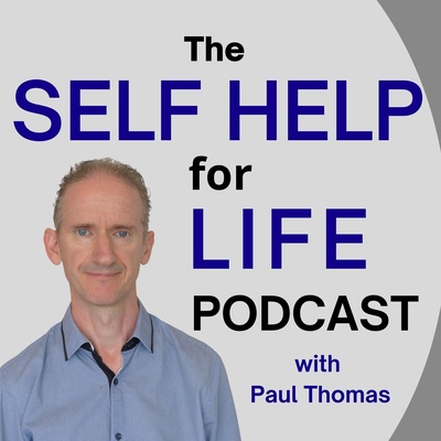 Self Help for Life Podcast: Self-Improvement | Mindset | Emotions | Personal Development | Health | Business Success | Finances | Spirituality