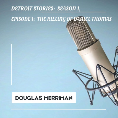 Detroit Stories, Episode 1: "The Killing of Daniel Thomas."