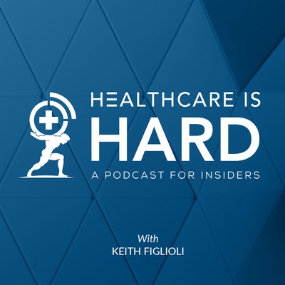 Healthcare is Hard: A Podcast for Insiders