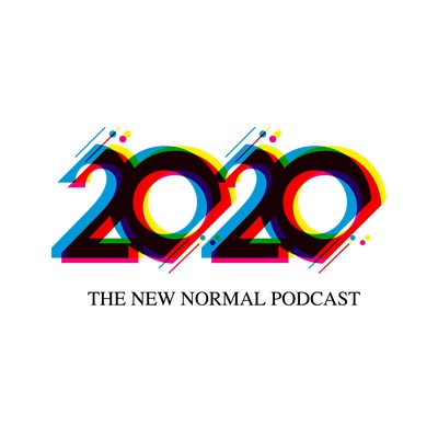 The New Normal Podcast 2020 Edition