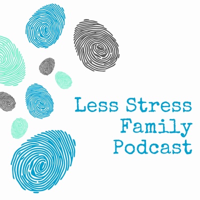Less Stress Family Podcast