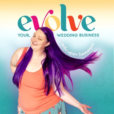 The Evolve Your Wedding Business Podcast: Marketing & Business Advice For Your Wedding Business