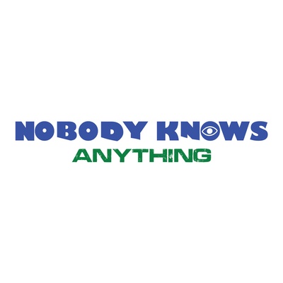 Nobody Knows Anything