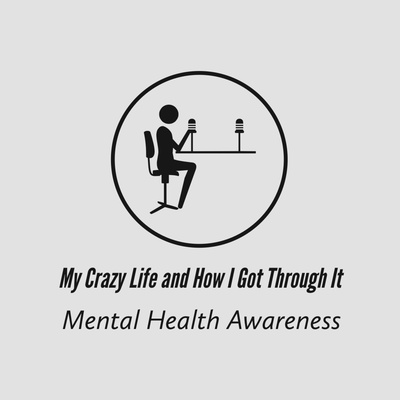 My Crazy Life and How I Got Through It