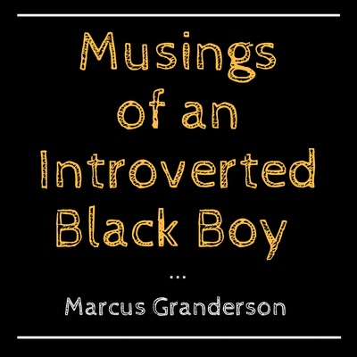 Musings of an Introverted Black Boy 