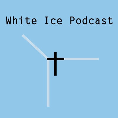 White Ice Podcast: Conversations on Culture, Race and Religion.