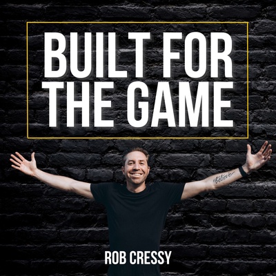 Built For The Game with Rob Cressy