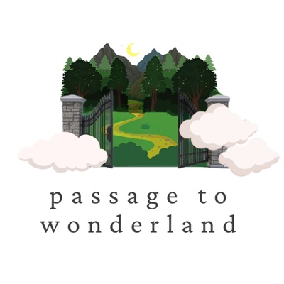 Passage to Wonderland ~ Passages to Complete Your Day
