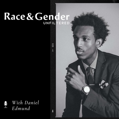 Race & Gender Unfiltered with Daniel Edmund