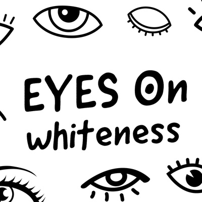 Eyes On Whiteness