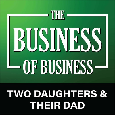 The Business of Business - Two Daughters & Their Dad