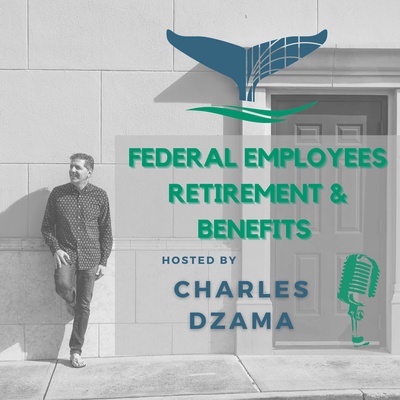 Federal Employees Retirement & Benefits Podcast 