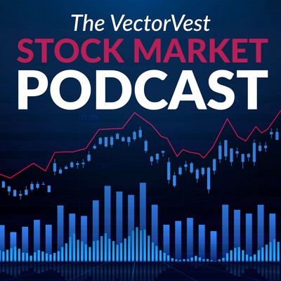 The VectorVest Stock Market Podcast