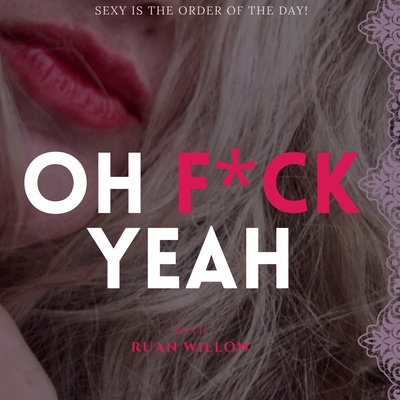 Oh F*ck Yeah with Ruan Willow
