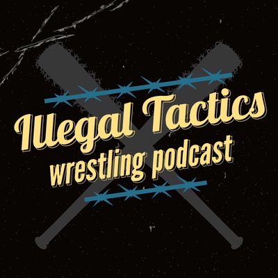 Illegal Tactics Wrestling Podcast