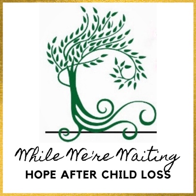 While We're Waiting庐 - Hope After Child Loss