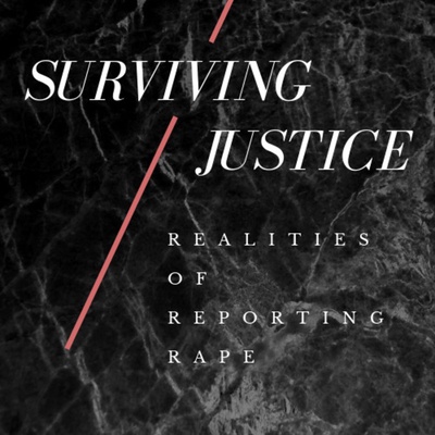 Surviving Justice: Realities of Reporting Rape