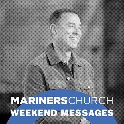 Mariners Church Weekend Messages