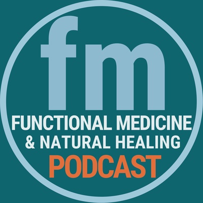 Functional Medicine & Natural Healing Podcast