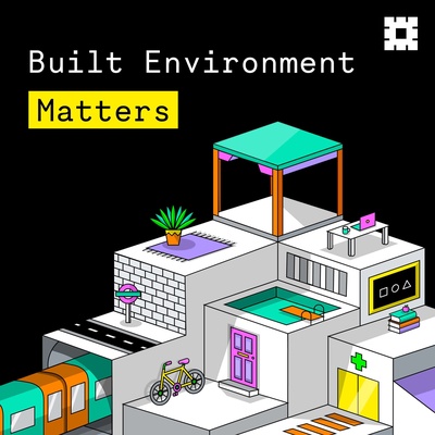 Built Environment Matters