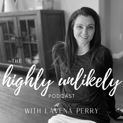 The Highly Unlikely Podcast with Lavena Perry