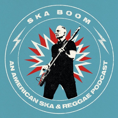 Ska Boom - An American Ska & Reggae Podcast